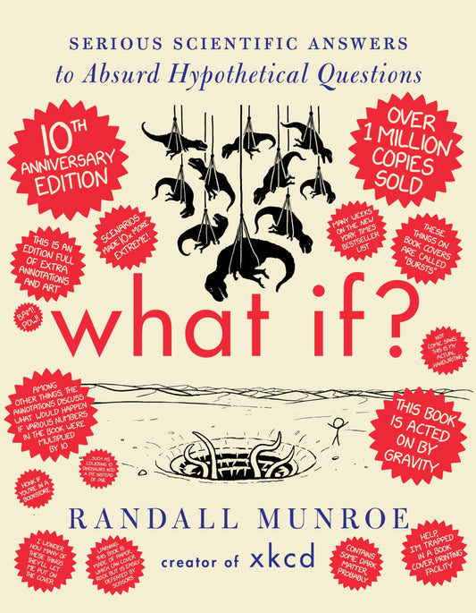 What If? 10th Anniversary Edition: Serious Scientific Answers to Absurd Hypothetical Questions: An Annotated and Illustrated 10th Anniversary Edition of a Masterpiece of Accessible Scientific Inquiry - Myte Books