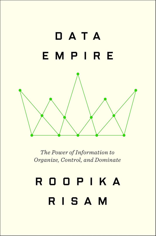 Data Empire: The Power of Information to Organize, Control, and Dominate - One of Obama's ’26 Summer Reading List Picks