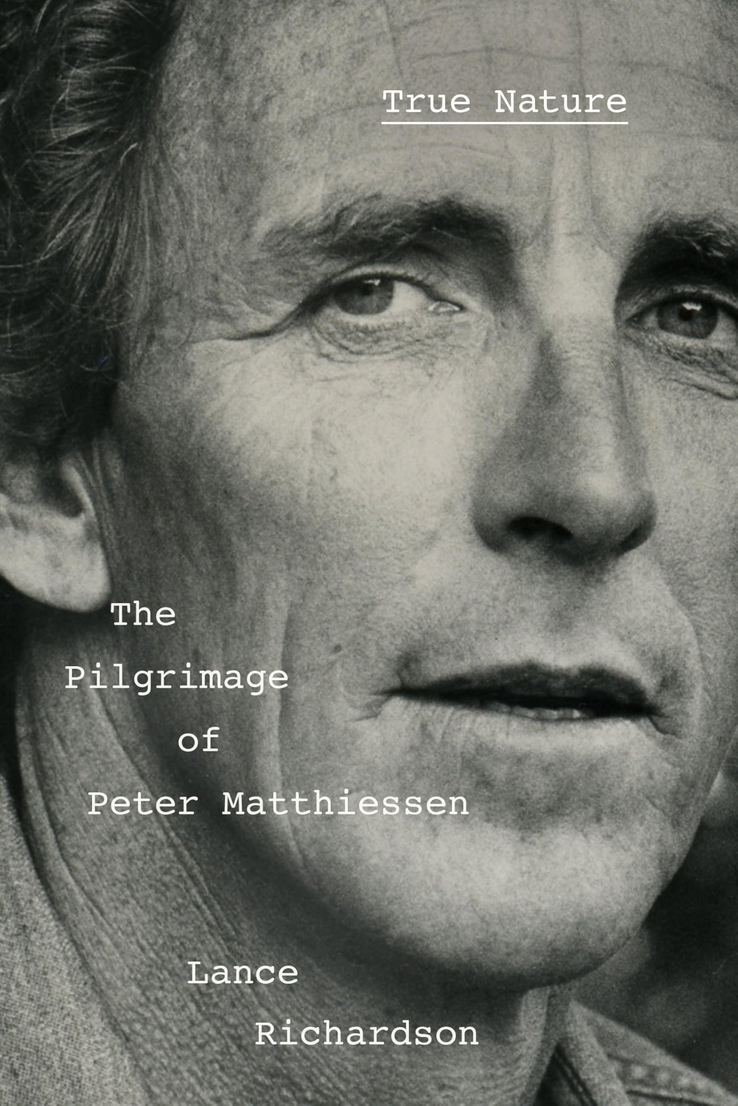 True Nature: The Pilgrimage of Peter Matthiessen