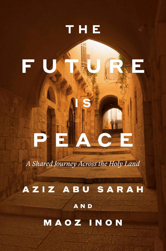 The Future Is Peace: A Shared Journey Across the Holy Land - Myte Books