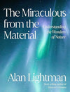 The Miraculous from the Material: Understanding the Wonders of Nature - Myte Books