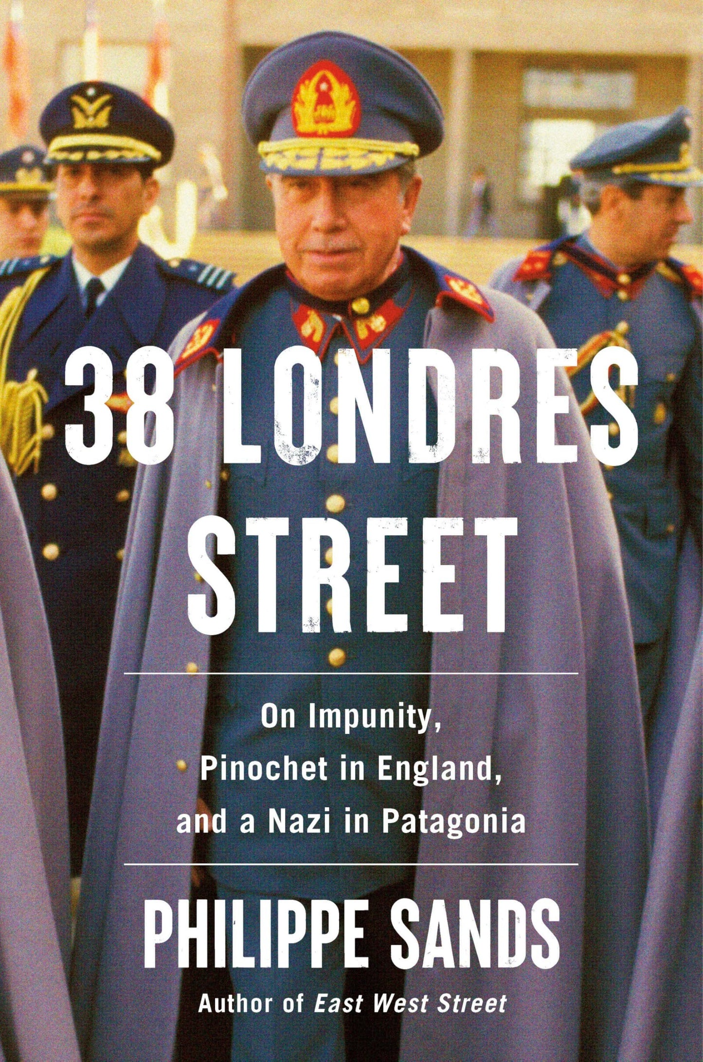 38 Londres Street: Pinochet's Impunity and a Nazi in Patagonia