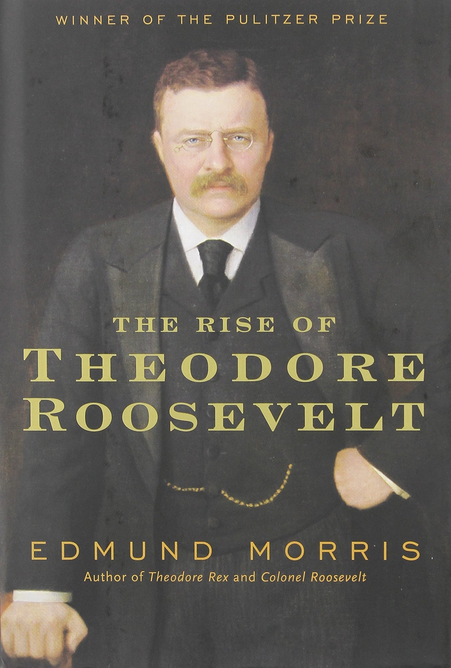 Edmund Morris's Theodore Roosevelt Trilogy Bundle: The Rise of Theodore Roosevelt, Theodore Rex, and Colonel Roosevelt