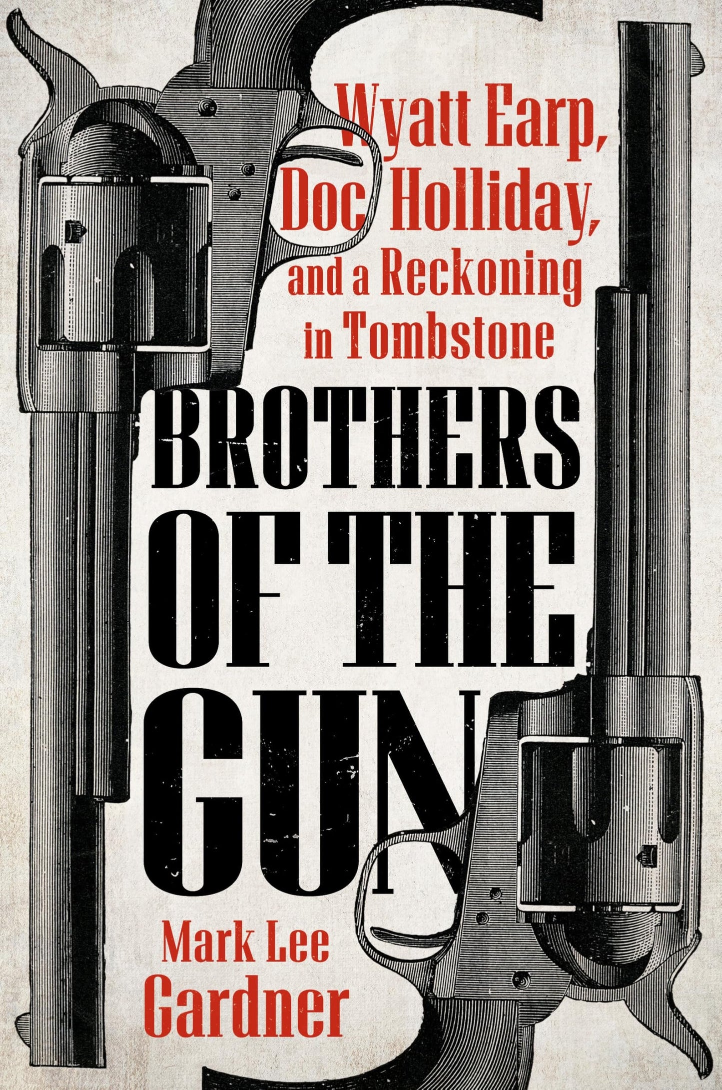 Brothers of the Gun: Wyatt Earp & Doc Holliday in Tombstone