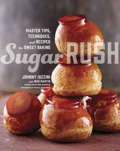 Sugar Rush: Master Tips, Techniques, and Recipes for Sweet Baking [Hardcover]...