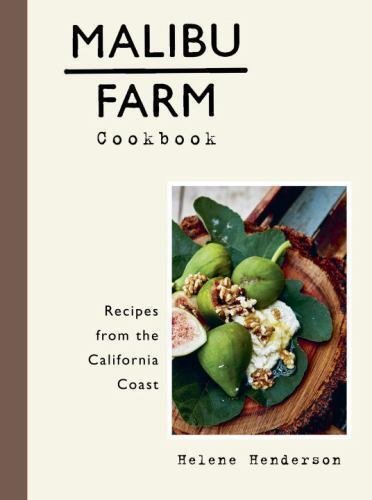 Malibu Farm Cookbook: Recipes from the California Coast [Hardcover] Henderson...