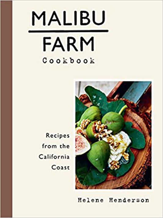 Malibu Farm Cookbook: Recipes from the California Coast [Hardcover] Henderson...