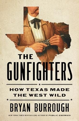 The Gunfighters: How Texas Made the West Wild