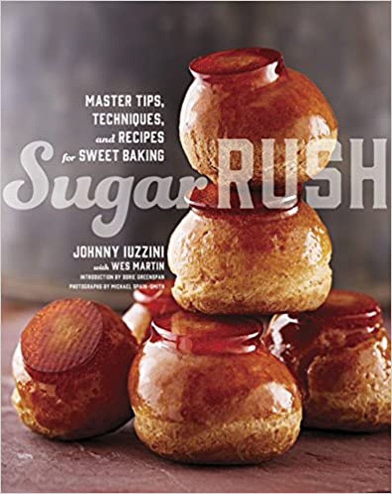 Sugar Rush: Master Tips, Techniques, and Recipes for Sweet Baking [Hardcover]...