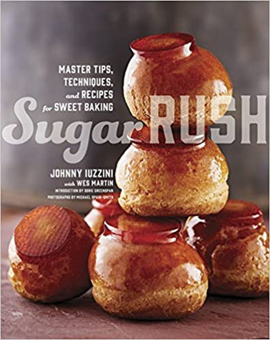 Sugar Rush: Master Tips, Techniques, and Recipes for Sweet Baking [Hardcover]...