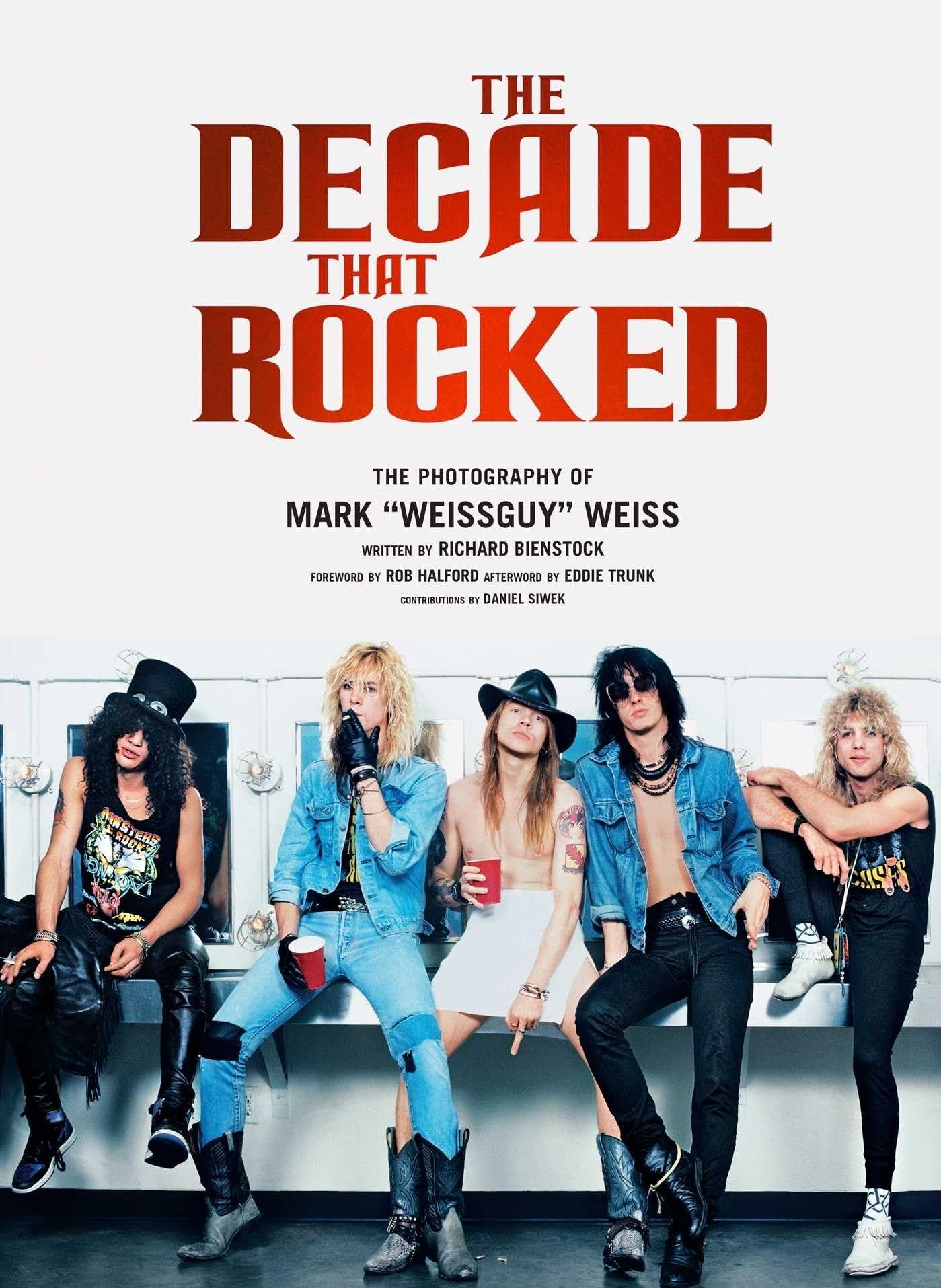 The Decade That Rocked: The Photography Of Mark "Weissguy" Weiss (Heavy Metal, Rock, Photography, Biography, Gifts For Heavy Metal Fans) - Myte Books