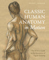 Classic Human Anatomy in Motion: The Artist's Guide to the Dynamics of Figure Drawing - Myte Books