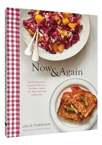 Now & Again: Go-To Recipes, Inspired Menus + Endless Ideas for Reinventing Leftovers