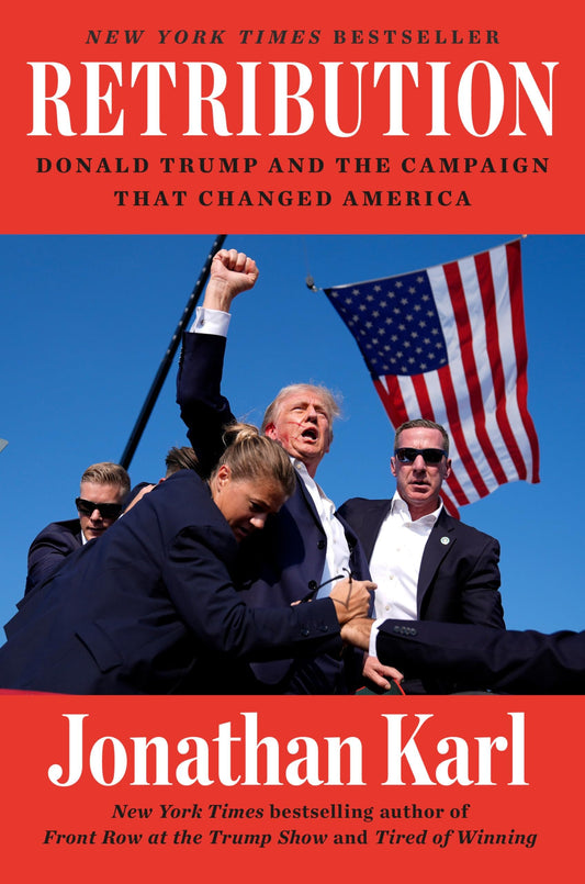 Retribution: Donald Trump and the Game-Changing Campaign in America