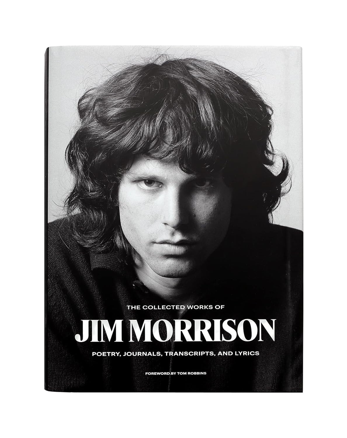 The Collected Works of Jim Morrison: Poetry, Journals, Transcripts, and Lyrics
